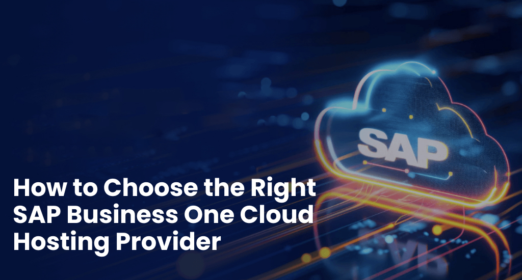 How to Choose the Right SAP Business One Cloud Hosting Provider