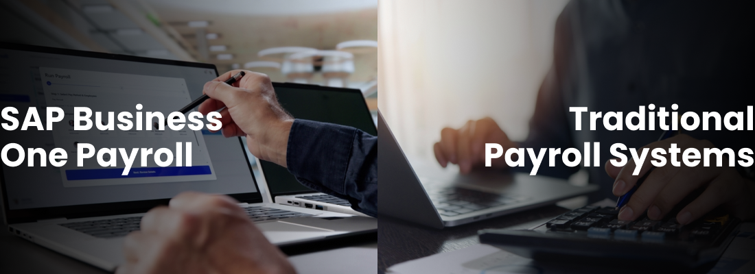 SAP Business One Payroll vs Traditional Payroll Systems: A Comparison