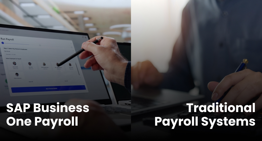 SAP Business One Payroll vs Traditional Payroll Systems: A Comparison