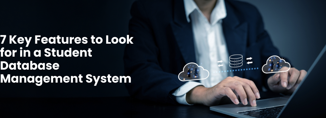 7 Key Features to Look for in a Student Database Management System