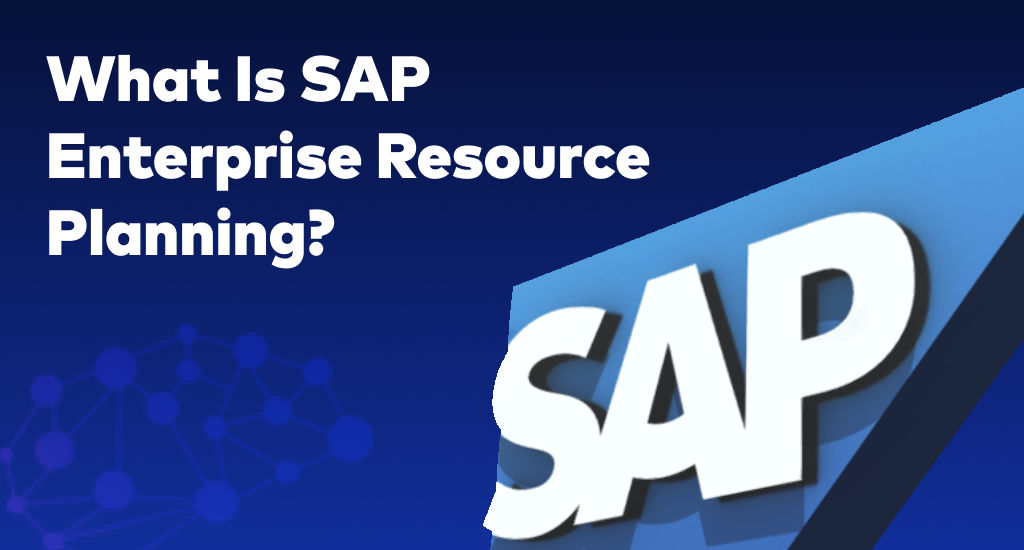 What Is Sap Enterprise Resource Planning?