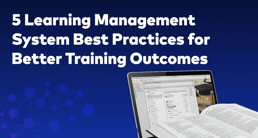 5 Learning Management System Best Practices for Better Training Outcomes