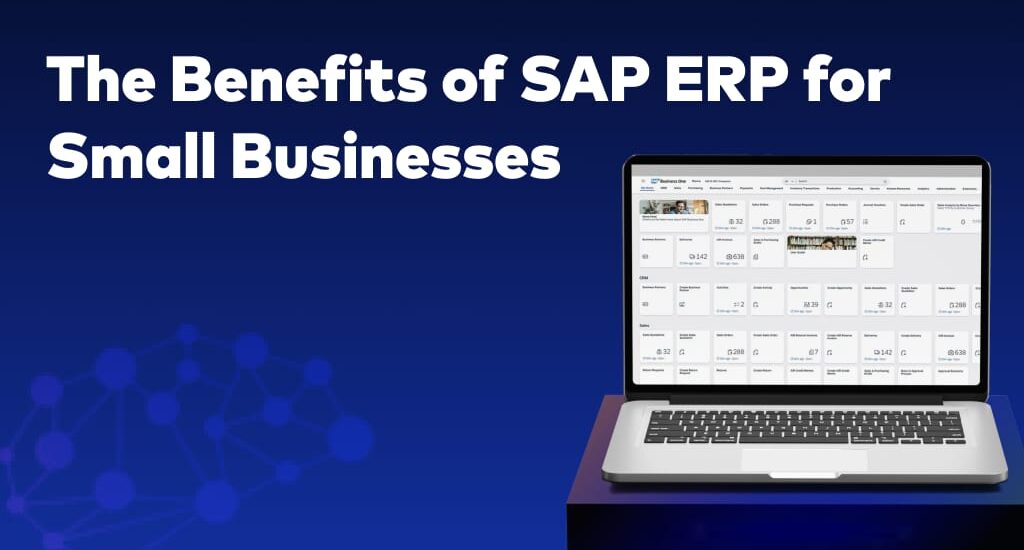The Benefits of SAP ERP for Small Businesses