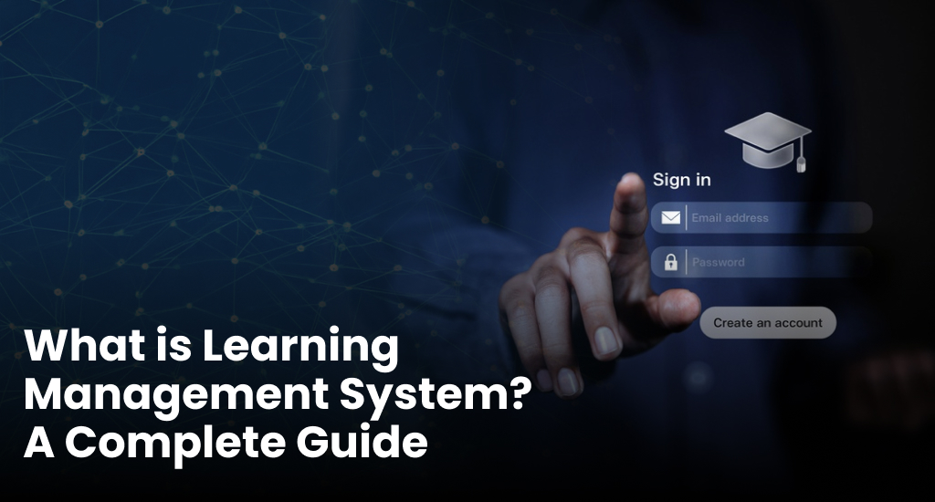 What is Learning Management System? A Complete Guide